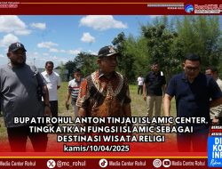 Bupati Rohul Anton Tinjau Islamic Center, Tingkatkan Fungsi Islamic sebagai Destinasi Wisata Religi